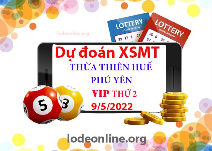 Dự đoán xsmt 9-5-2022 chính xác nhất soi cau xsmt 9-5-2022