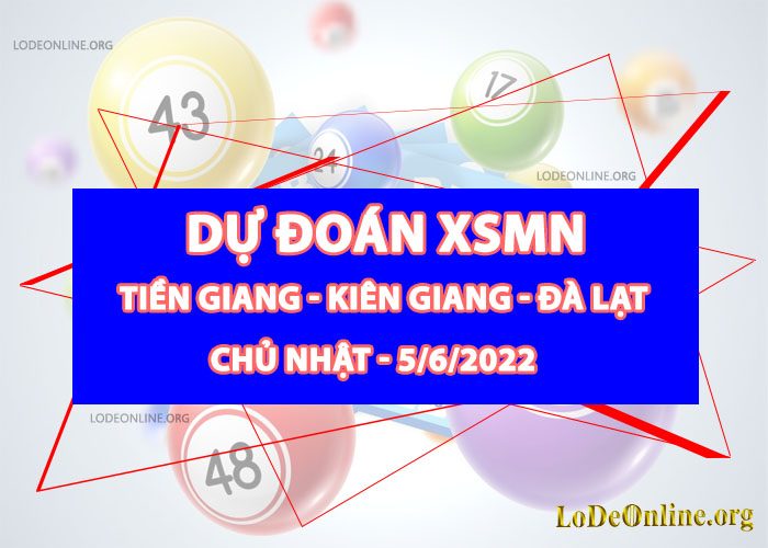Dự đoán xsmn 5-6-2022 chính xác nhất du doan xsmn 5-6-2022