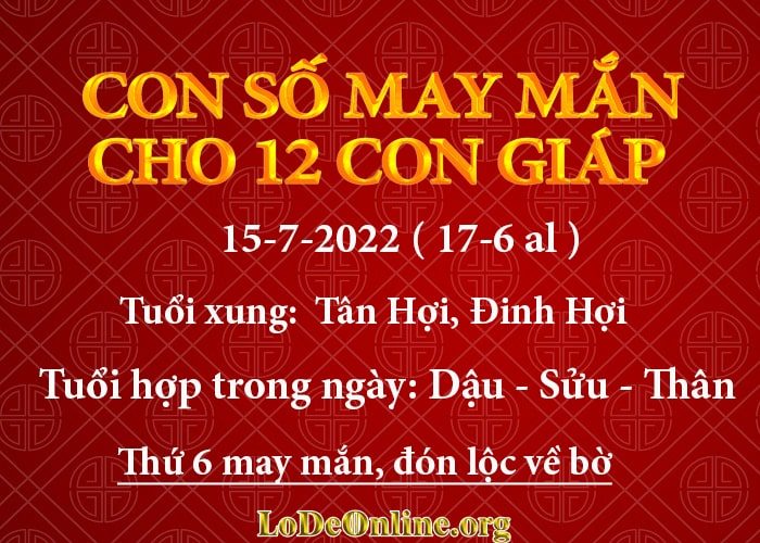 Con số may mắn hôm nay cho 12 con giáp, số đẹp ngày 15-7-2022 con so may man hom nay 15-7-2022 cho 12 con giap