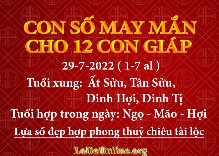 Con số may mắn hôm nay cho 12 con giáp, số đẹp ngày 29-7-2022 con so may man hom nay 29-7-2022 cho 12 con giap